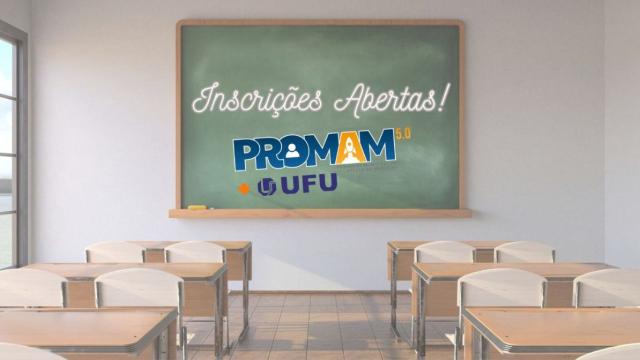 Arte com sala de aula vazia e quadro negro com o seguinte texto: 'Inscrições Abertas! Promam UFU'